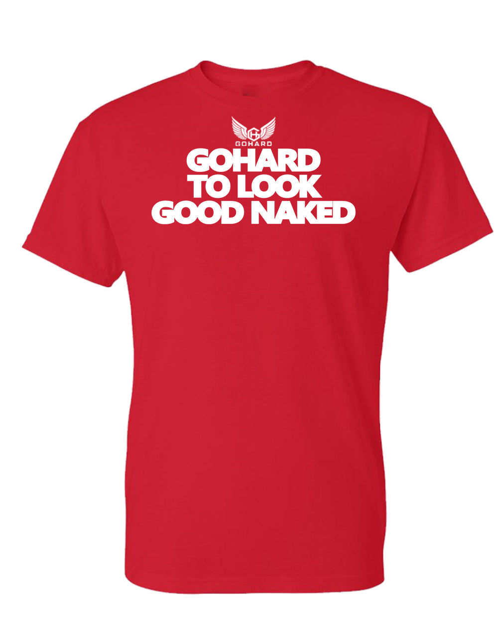 GoHard To Look Good Naked Tee